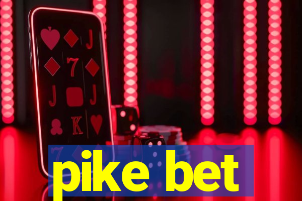 pike bet